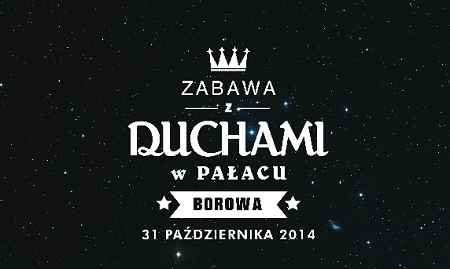 Zabawa z Duchami w Pałacu Borowa